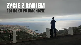 Życie z rakiem /Pół roku po diagnozie