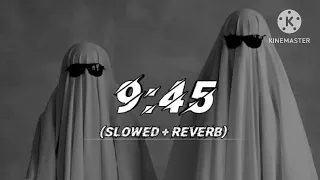 9:45 new song (slowed and reverb) #instagramtrending #slowedandreverb #lofisong #9:45song #newsong