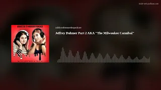 Jeffrey Dahmer Part 2 AKA "The Milwaukee Cannibal"