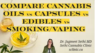 Cannabis oil vs Capsules vs Edibles vs Smoking. What is the Difference? Dr. Jagmeet Sethi MD