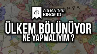 ÜLKEM BÖLÜNÜYOR NE YAPMALIYIM ? CRUSADER KİNGS 3 VERASET SORUNU