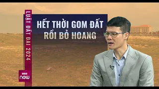 Quy định của Luật đất đai 2024: Đã qua thời nhà đầu tư gom đất nông nghiệp rồi bỏ hoang | VTC Now