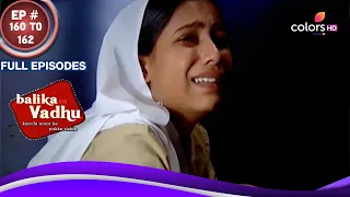 Balika Vadhu | बालिका वधू | Ep. 160 To 162 | घरवाले रखेंगे Gehna का ध्यान | Full Episodes