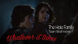 What ever it takes  /The Hale Family/ (Teeen Wolf movie}