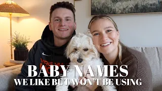 BABY NAMES WE LIKE BUT WON'T BE USING