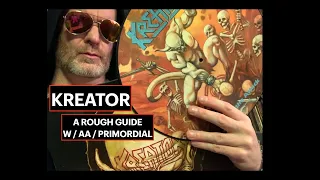 KREATOR a rough guide................(w / AA - Primordial)