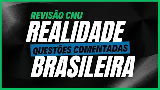 Revisão CNU - Realidade Brasileira - Questões Comentadas - Banca Cesgranrio - Bloco 8 - Nível Médio