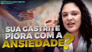 Qual a relação entre GASTRITE e ANSIEDADE? | Dra Anna Luyza Aguiar