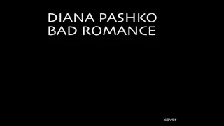 Lady Gaga - Bad Romance (Cover by Diana Pashko)