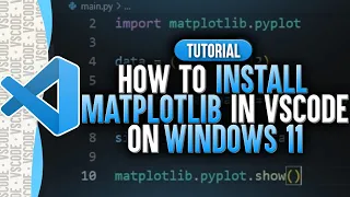 How To Install MatPlotLib in Visual Studio Code (Windows 11)