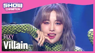 PIXY - Villain (픽시 - 빌런) l Show Champion l EP.441