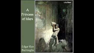 A Princess of Mars, by Edgar Rice Burroughs  Read by Mark Nelson   Chapters 11-12