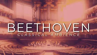 Classical Ambiance: Beethoven | Ambience for Study, Sleep, and Relaxation