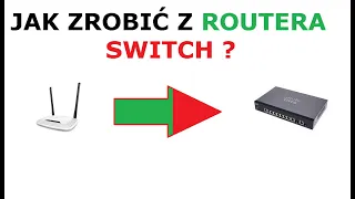 Jak zrobić z routera switch?
