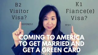 Coming to America to Get Married and Get a Green Card: B-2 or K-1 Visa?