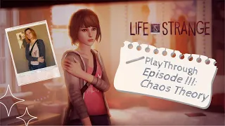 6. Life is strange PlayThrough. Эпизод 3: Теория Хаоса. Знаковый выпуск для канала хД