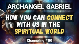 #50 Try this SIMPLE method to CONNECT with your ANGELS and SPIRIT GUIDES | Archangel Gabriel