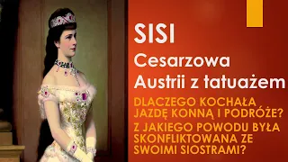 Cesarzowa Sisi (1837–1898), cesarzowa Elżbieta. Znana, piękna, z tatuażem! Cz.3