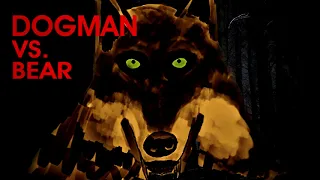 DOGMAN vs  BEAR - TRUE STORY (Werewolf, Dogman) - What Lurks Beneath