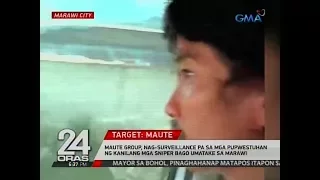 24 Oras: Maute, nag-surveillance pa sa mga pupwestuhan ng kanilang mga sniper bago umatake sa Marawi