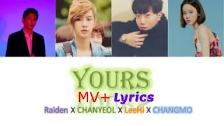 [Lyrics+MV]-Raiden X CHANYEOL - 'YOURS' (Feat. LeeHi, CHANGMO)