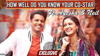 EXCLUSIVE! 'Do You Know Your Co-Star' WITH Ayesha Singh & Neil Bhatt | Ghum Hai Kisikey Pyaar Meiin