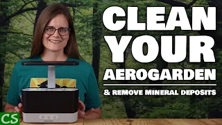 AeroGarden Harvest Cleaning - Remove Mineral Deposits