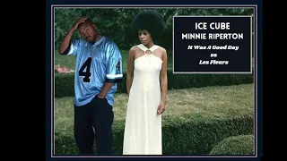 Today Was a Good Day (Les Fleurs) - Minnie Riperton vs Ice Cube