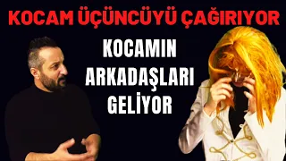 KOCAM ARAMIZA ARKADAŞLARINI ÇAĞIRIYOR. (Parodi)