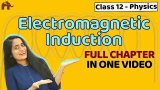 Electromagnetic Induction Class 12 Physics |  NCERT Chapter 6 | CBSE NEET JEE | One Shot