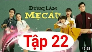 Đừng Làm Mẹ Cáu - Tập 22 | Full Bản Chuẩn VTV3 - Review