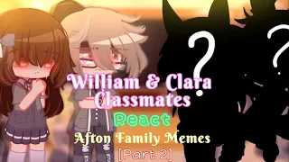 •William & Clara Classmates react Afton Family memes• || [Part 2] || !MY AU! || Gacha Club [End]