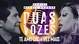 Duas Vozes | Daniel & Gloria Groove - Te Amo Cada Vez Mais [Clipe Oficial]