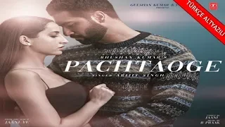 Pachtaoge Türkçe Altyazılı | Arijit Singh | Nora Fatehi |