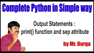 Python Tutorial ||  Output Statements  print function and sep attribute || by Durga sir