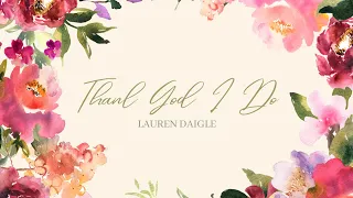 Thank God I Do - Lauren Daigle (Tradução)