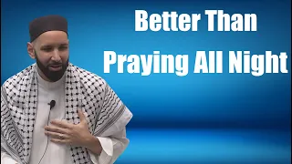 Better Than Praying All Night - Dr Omar Sulaiman