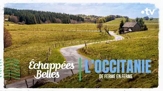 L'Occitanie, de ferme en ferme - Echappées belles