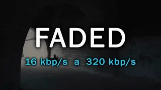 Comparación - (16 Kbps A 320 Kbps) [Faded - Alan Walker]