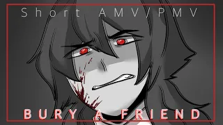 BURY A FRIEND | AMV/PMV