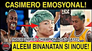 CASIMERO EMOSYONAL! INOUE Binanatan Ni ALEEM! Unified Champion Agad Sa 122!