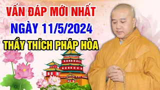 VẤN ĐÁP MỚI NHẤT NGÀY 11/5/2024 (hay lắm nên nghe) | Thầy Thích Pháp Hòa - Tu Viện Trúc Lâm Canada