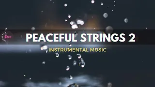 PEACEFUL STRINGS 2 - 1 Hour Spontaneous Strings | Worship | Prayer | Meditation | Study | Sleep
