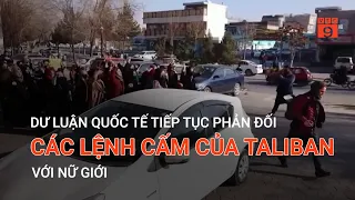 DƯ LUẬN QUỐC TẾ TIẾP TỤC PHẢN ĐỐI CÁC LỆNH CẤM CỦA TALIBAN VỚI NỮ GIỚI | VTC9