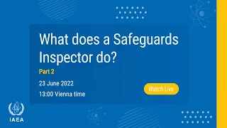 What does a Safeguards Inspector do? - Part 2