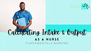 How to Calculate and Evaluate Intake & Output for Nurses / Nursing Students