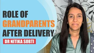 How can Grandparents Support after Delivery-5 Tips | Postpartum Series by Dr. Nitika Sobti