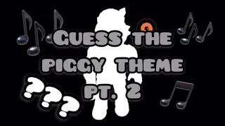 Guess the Piggy Theme PART 2 (99.9% FAIL)