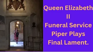 Queen Elizabeth II Funeral Service Personal Piper Plays Final Lament.