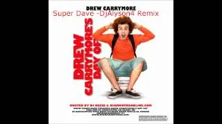 Drew Carrymore - Super Dave feat. Buzz Flygear (DjAlyson4 Remix)
